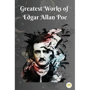 Greatest Works of Edgar Allan Poe -- Edgar Allan Poe